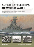 Super-Battleships of World War II: Montana-Class, Lion-Class, H-Class, A-150 and Sovetsky Soyuz-Class