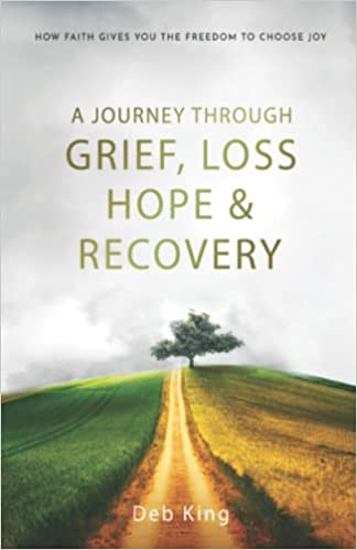 A Journey Through Grief, Loss, Hope, and Recovery