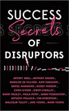 Success Secrets of Disruptors
