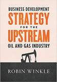 Business Development Strategy for the Upstream Oil and Gas Industry