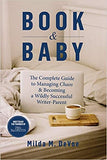 Book and Baby, The Complete Guide to Managing Chaos and Becoming A Wildly Successful Writer-Parent
