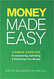 Money Made Easy: A Simple Guide for Accumulating, Spending, and Protecting Your Money