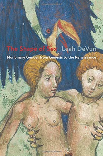 The Shape of Sex: Nonbinary Gender from Genesis to the Renaissance