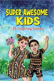 Super Awesome Kids: A Collection Of 25 Short Inspiring Stories Of Awesome Boys and Girls About Kindness, Growth Mindset, Mindfulness, Conf
