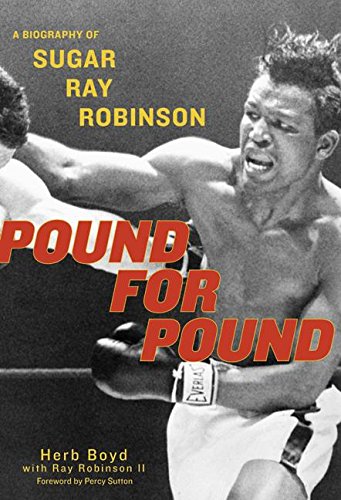 Pound for Pound: A Biography of Sugar Ray Robinson