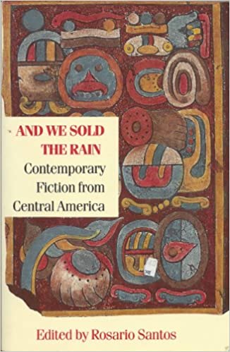 And We Sold the Rain: Contemporary Fiction from Central America