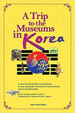 A Trip to the Museums in Korea: A must have book when touring Korea. A must read book if interested in Korean history, culture and philosophy.
