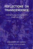 Reflections on Transcendence: Everything You Have Been Searching for Is Already Inside of You (Reflections on Transcendence)