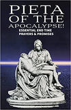 Pieta of the Apocalyse: Essential End Time Prayers and Promises