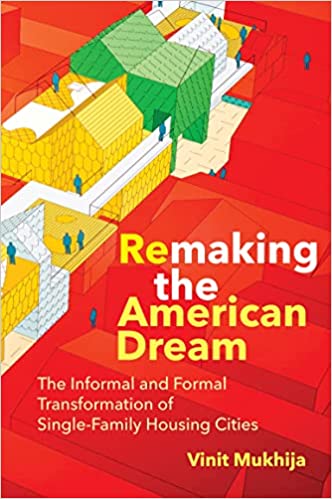 Remaking the American Dream: The Informal and Formal Transformation of Single-Family Housing Cities