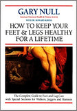 How to keep your feet & legs healthy for a lifetime: The only complete guide to foot and leg care, with sections for walkers, joggers, and runners