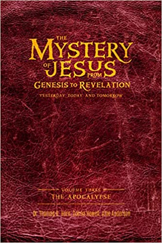 The Mystery of Jesus: From Genesis to Revelation-Yesterday, Today, and Tomorrow: Volume 3: The Apocalypse