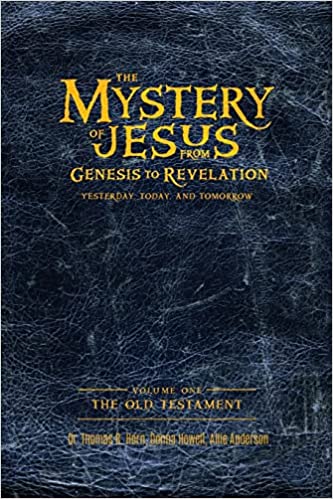 The Mystery of Jesus: From Genesis to Revelation-Yesterday, Today, and Tomorrow: Volume 1: The Old Testament