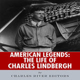American Legends: The Life of Charles Lindbergh