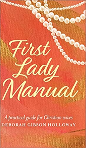 First Lady Manual: A practical guide for Christian wives