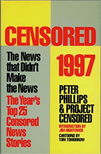 Censored 1997: The Year's Top 25 Censored Stories (Censored: The News That Didn't Make the News -- The Year's Top 25 Censored Stories)