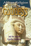 African Religion Volume 5: The Goddess and the Egyptian Mysteriesthe Path of the Goddess the Goddess Path