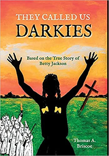 They Called Us Darkies: Based on the true story of Betty Jackson