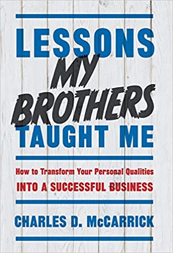 Lessons My Brothers Taught Me: How to Transform Your Personal Qualities Into A Successful Business
