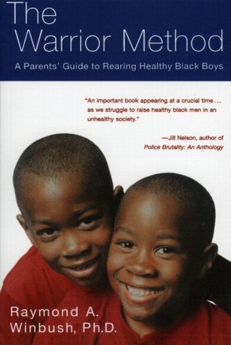 The Warrior Method: A Parents' Guide to Rearing Healthy Black Boys