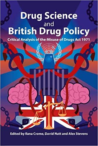 Drug Science and British Drug Policy: Critical Analysis of the Misuse of Drugs Act 1971