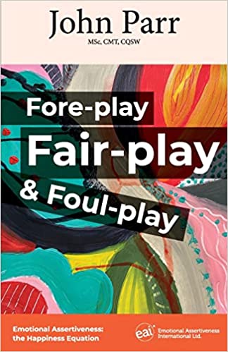 Fore-play, Fair-Play and Foul-Play: Emotional Assertiveness, the Happiness Equation