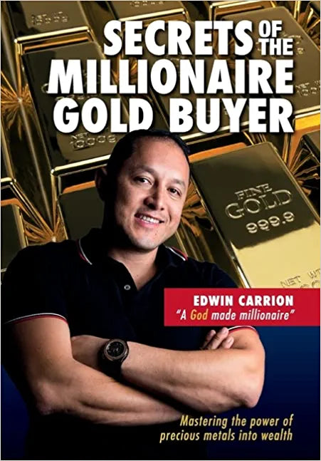 Secrets of the Millionaire Gold Buyer: Mastering the power of precious metals into wealth (MGB)