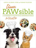Dinner PAWsible: A Cookbook of Nutritious, Homemade Meals for Cats and Dogs