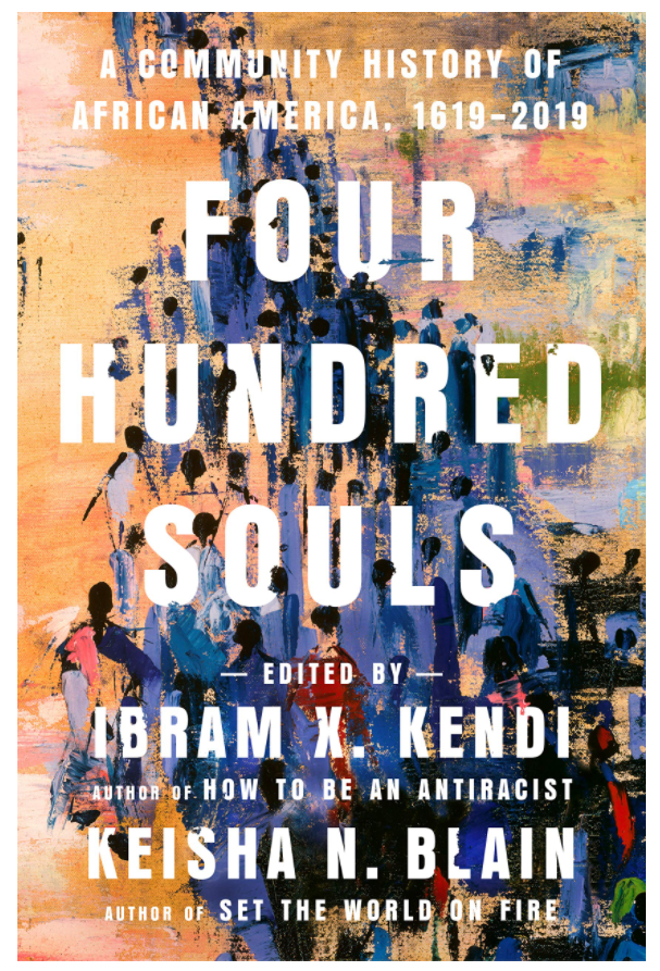 Four Hundred Souls: A Community History of African America, 1619-2019
