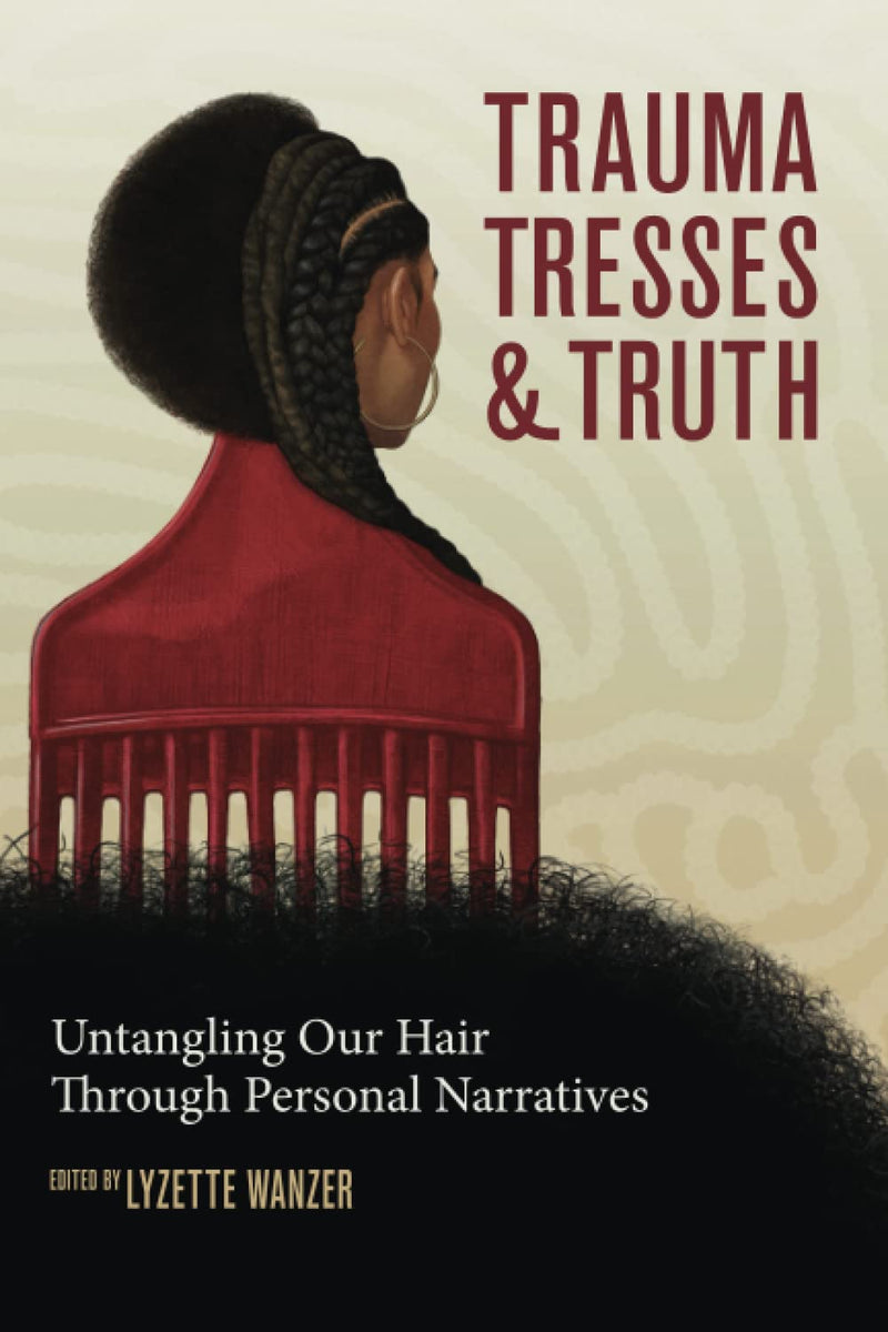 Trauma, Tresses, and Truth: Untangling Our Hair Through Personal Narratives