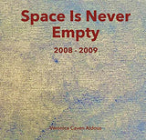 Space Is Never Empty 2008 - 2009