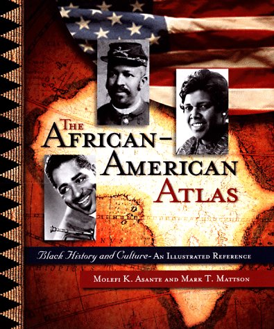 The African-American Atlas: Black History and Culture--An Illustrated Reference