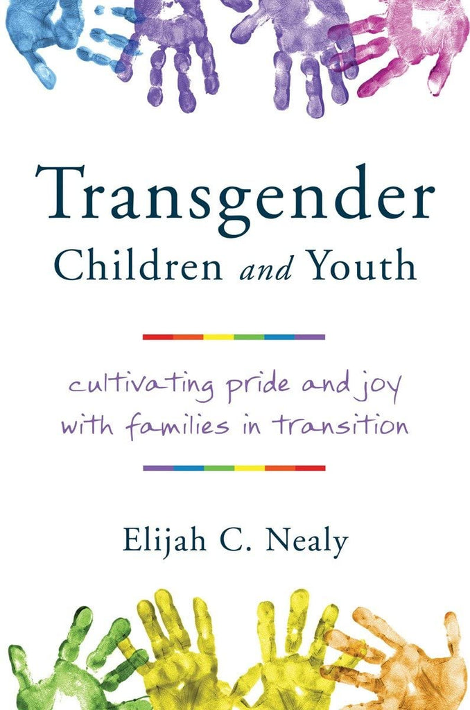 Transgender Children and Youth: Cultivating Pride and Joy with Families in Transition