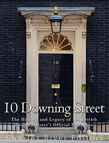 10 Downing Street: The History and Legacy of the British Prime Minister's Official Residence