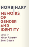 Nonbinary: Memoirs of Gender and Identity