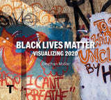 Jonathan Moller: Black Lives Matter: Visualizing 2020