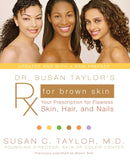 Dr. Susan Taylor's RX for Brown Skin: Your Prescription for Flawless Skin, Hair, and Nails (Updated)