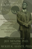 J. A. Rogers' Rambling Ruminations: Rare Writings from the Collection of Joel Augustus Rogers