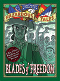 Blades of Freedom (Nathan Hale’s Hazardous Tales #10)
