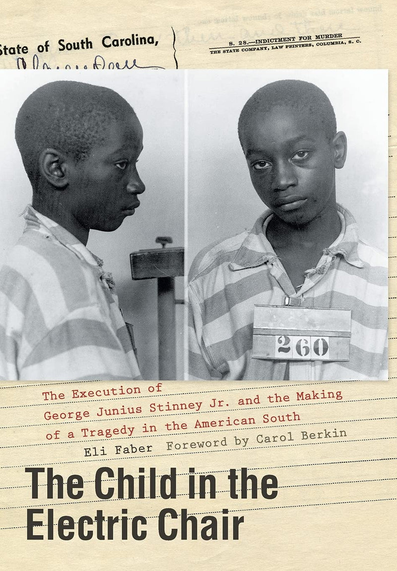 The Child in the Electric Chair: The Execution of George Junius Stinney Jr. and the Making of a Tragedy in the American South