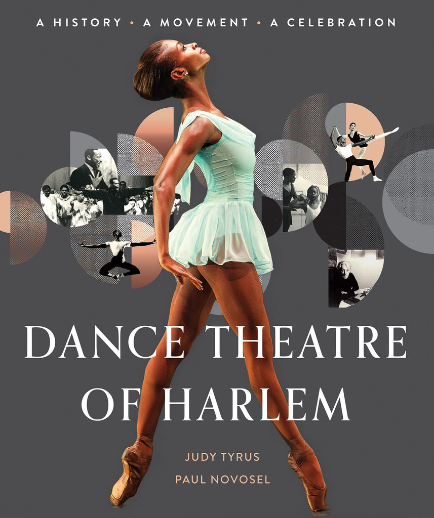 Dance Theatre of Harlem: A History, A Movement, A Celebration