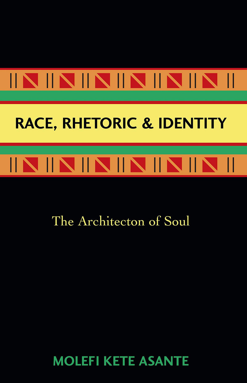 Race, Rhetoric, And Identity: The Architecton Of Soul