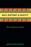 Race, Rhetoric, And Identity: The Architecton Of Soul