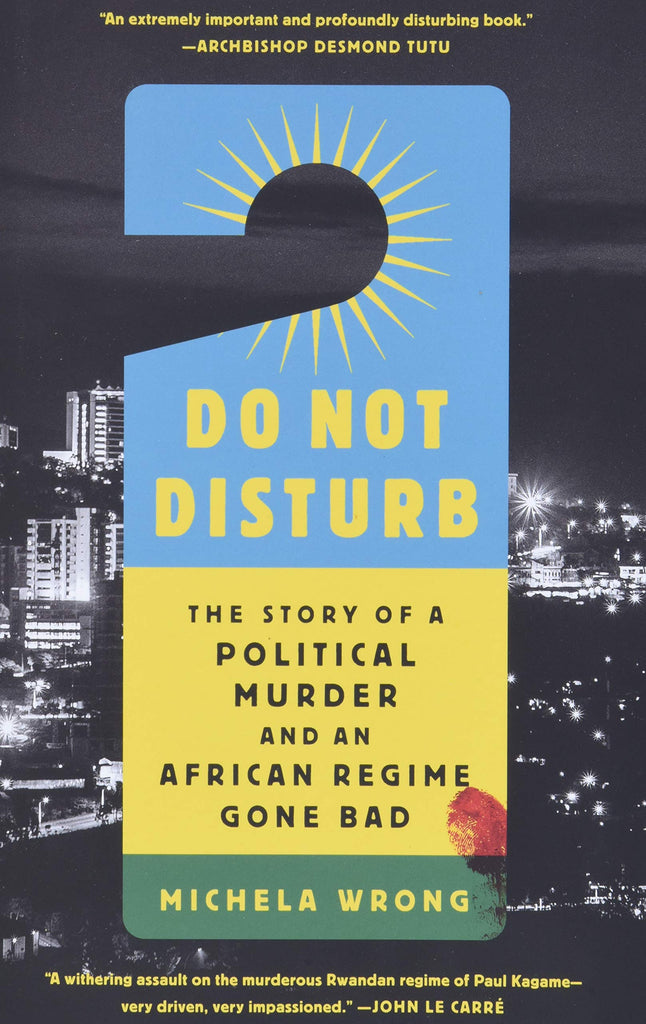 Do Not Disturb: The Story of a Political Murder and an African Regime Gone Bad