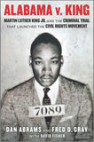 Alabama V. King: Martin Luther King Jr. and the Criminal Trial That Launched the Civil Rights Movement (Original)