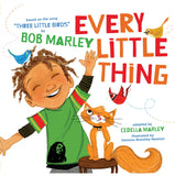 Every Little Thing: Based on the Song 'Three Little Birds' by Bob Marley (Music Books for Children, African American Baby Books, Bob Marle