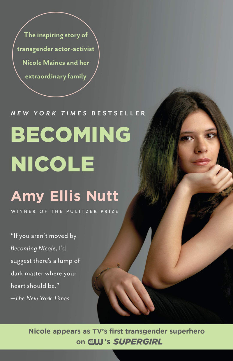 Becoming Nicole: The Inspiring Story of Transgender Actor-Activist Nicole Maines and Her Extraordinary Family