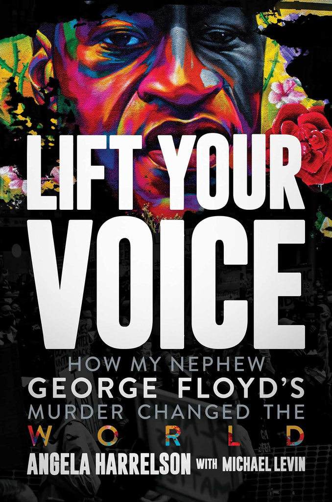 Lift Your Voice: How My Nephew George Floyd's Murder Changed The World