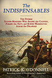 The Indispensables: The Diverse Soldier-Mariners Who Shaped the Country, Formed the Navy, and Rowed Washington Across the Delaware