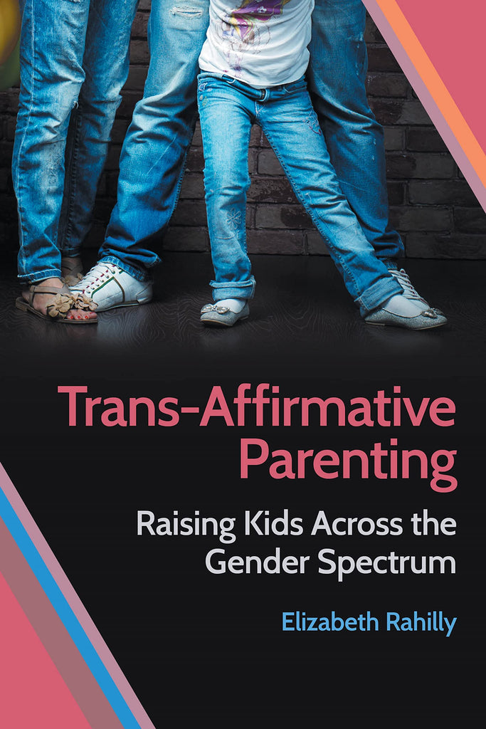 Trans-Affirmative Parenting: Raising Kids Across the Gender Spectrum